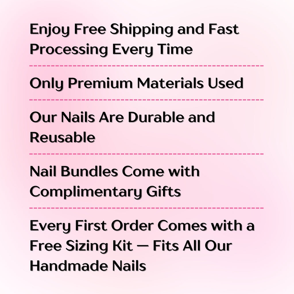 PollyTips - Our Perks - Free Shipping, Fast Processing Time, Only Premium Materials, Our Nails are Durable and Reusable, Complementary Gifts, Free Sizing Kit with First Order.